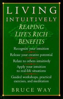 Paperback Living Intuitively: Reaping Life's Rich Benefits Book