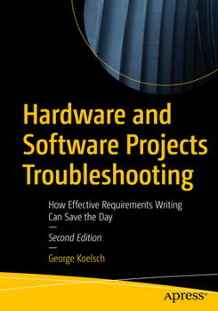 Paperback Hardware and Software Projects Troubleshooting: How Effective Requirements Writing Can Save the Day Book