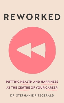 Paperback Reworked: Health and Happiness at the Centre of Your Career Book