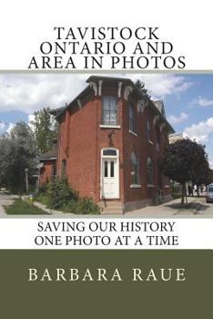 Paperback Tavistock Ontario and Area in Photos: Saving Our History One Photo at a Time Book
