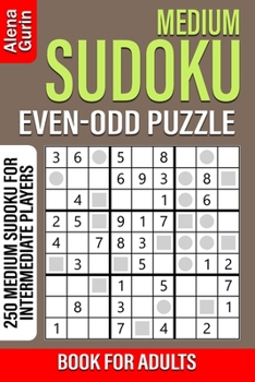 Paperback Medium Sudoku Even-Odd Puzzle Book for Adults: 250 Medium Sudoku For Intermediate Players Book