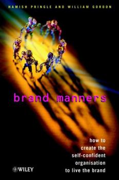 Hardcover Brand Manners: How to Create the Self-Confident Organisation to Live the Brand Book