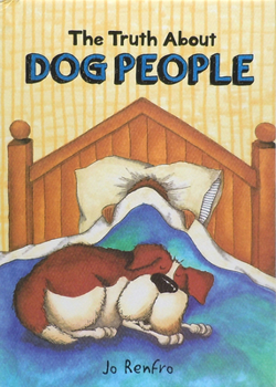 The Truth about Dog People by Jo Renfro