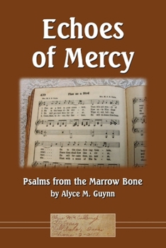 Paperback Echoes of Mercy: Psalms from the Marrow Bone Book