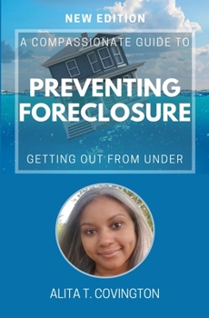 Paperback A Compassionate Guide To Preventing Foreclosure: Getting Out From Under Book
