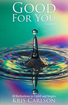 Paperback Good For You: 40 Reflections to Uplift and Inspire Book