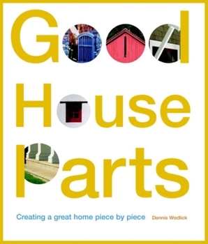 Paperback Good House Parts: Creating a Great Home Piece by Piece Book