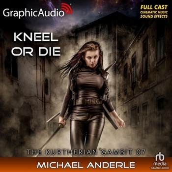 MP3 CD Kneel or Die [Dramatized Adaptation]: The Kurtherian Gambit 7 Book