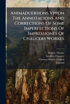 Paperback Animaduersions Vppon The Annotacions And Corrections Of Some Imperfections Of Impressiones Of Chaucers Workes: (sett Downe Before Tyme, And Nowe) Repr Book