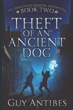 Theft of an Ancient Dog - Book #2 of the Adventures of Desolation Boxster