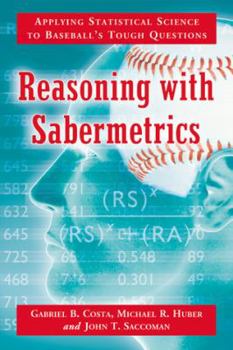 Paperback Reasoning with Sabermetrics: Applying Statistical Science to Baseball's Tough Questions Book