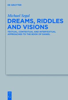 Hardcover Dreams, Riddles, and Visions: Textual, Contextual, and Intertextual Approaches to the Book of Daniel Book