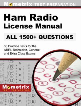 Ham Radio License Manual - 30 Practice Tests (All 1500+ Questions) for the Arrl Technician, General, and Extra Class Exams: [Covers 2022 Update]