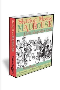 Paperback Sharing Moms Madhouse A Book With Sprinkles of Truth Book