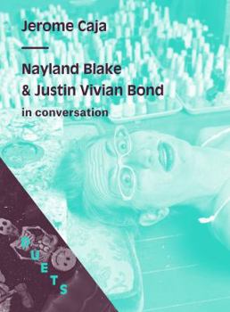 DUETS: Nayland Blake & Justin Vivian Bond In Conversation on Jerome Caja - Book  of the DUETS