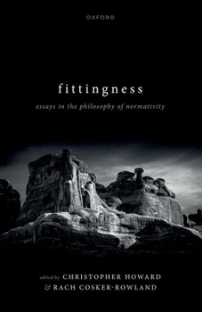 Hardcover Fittingness: Essays in the Philosophy of Normativity Book