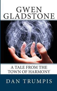 Paperback Gwen Gladstone: A Tale from the Town of Harmony Book