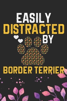 Easily Distracted by Border Terrier: Cool Border Terrier Dog Journal Notebook - Border Terrier Puppy Lover Gifts – Funny Border Terrier Dog Notebook - ... Terrier Dad & Mom Gifts. 6 x 9 in 120 pages