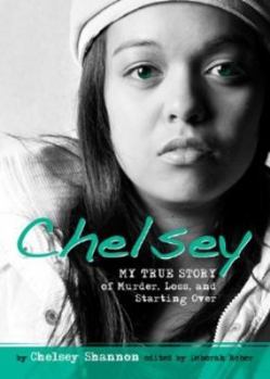 Paperback Chelsey: My True Story of Murder, Loss, and Starting Over Book