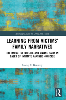 Learning from Victims' Family Narratives: The Impact of Offline and Online Harm in Cases of Intimate Partner Homicide
