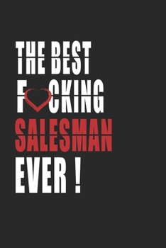 Paperback Best Fucking salesman Ever ! Notebook: Adult Humor salesman Appreciation Gift. Journal and Organizer for the best salesman, Blank Lined Notebook 6x9 i Book