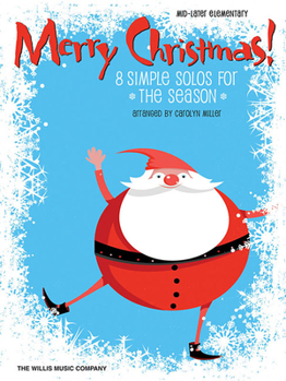 Merry Christmas!, Mid-Later Elementary: 8 Simple Solos for the Season