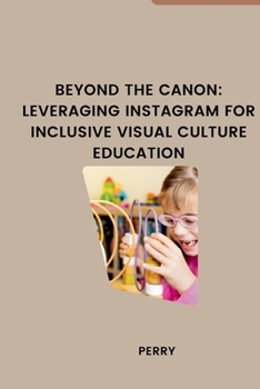 Paperback Beyond the Canon: Leveraging Instagram for Inclusive Visual Culture Education Book