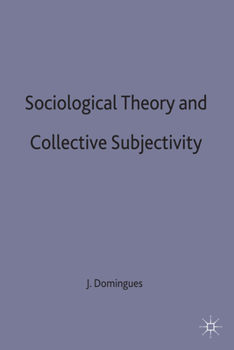 Hardcover Sociological Theory and Collective Subjectivity Book