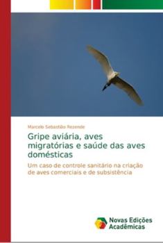 Paperback Gripe aviária, aves migratórias e saúde das aves domésticas [Portuguese] Book