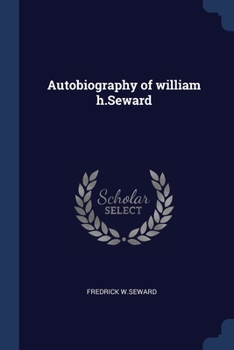 Autobiography of william h.Seward