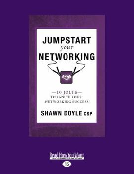 Paperback Jumpstart Your Networking: 10 Jolts to Ignite Your Networking Success Book