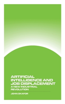 Paperback Artificial Intelligence and Job Displacement: A New Industrial Revolution Book