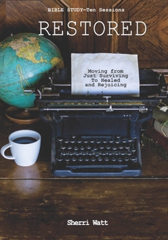 Paperback Restored: Moving From Just Surviving to Healed and Rejoicing Book