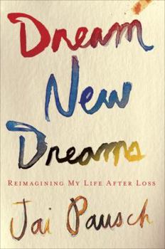 Hardcover Dream New Dreams: Reimagining My Life After Loss Book