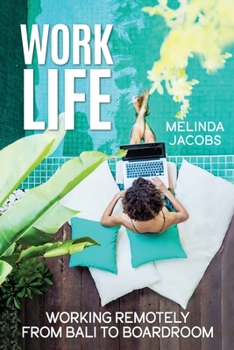Paperback Work Life: Working Remotely from Bali to Boardroom Book
