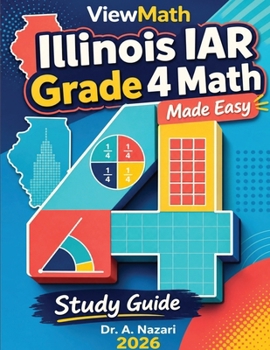 Illinois IAR Grade 4 Math Made Easy: Study Guide with Key Concepts, Review & Practice