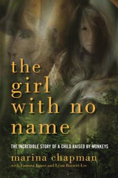 Paperback Girl with No Name: The Incredible Story of a Child Raised by Monkeys Book