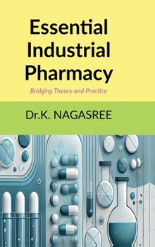 Hardcover Essential Industrial Pharmacy: Bridging Theory and Practice Book