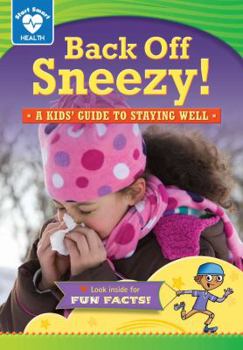 Paperback Back Off, Sneezy!: A Kids' Guide to Staying Well Book