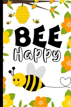 Paperback Bee Happy: Cute Compact Bumble Bee Lover Gift With Flowers! - Small Lined Journal/ Notebook (6" x 9") Book