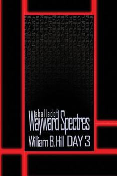 A Ballad of Wayward Spectres: Day 3 - Book #3 of the A Ballad of Wayward Spectres