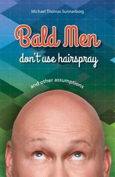 Paperback Bald Men Don't Use Hairspray: and Other Assumptions Book