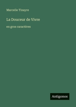 Paperback La Douceur de Vivre: en gros caractères [French] Book