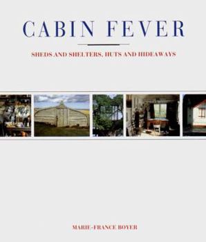 Hardcover Cabin Fever: Sheds and Shelters, Huts and Hideaways Book
