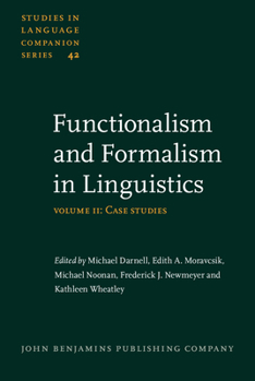Functionalism and Formalism in Linguistics. Volume II: Case Studies. - Book #42 of the Studies in Language Companion