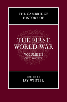 Paperback The Cambridge History of the First World War, Volume 3: Civil Society Book