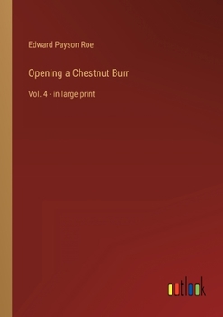 Paperback Opening a Chestnut Burr: Vol. 4 - in large print Book