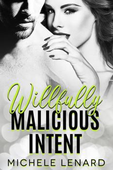 Willfully Malicious Intent: A Steamy Enemies to Lovers Romance - Book #4 of the Mile High Romance