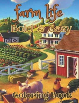 Paperback Farm Life Bold and Easy Coloring Book: Bold and Easy Designs for Adults Book