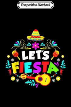 Composition Notebook: Cinco De Mayo Party Lets Fiesta Mexican  Journal/Notebook Blank Lined Ruled 6x9 100 Pages